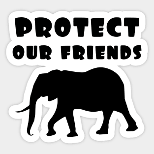 protect our friends - elephant Sticker